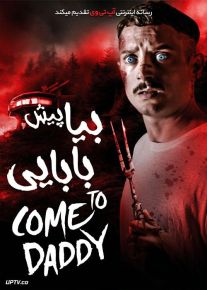 دانلود فیلم بیا پیش بابایی Come to Daddy 2019 با دوبله فارسی
