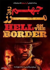 دانلود فیلم Hell on the Border 2019 جهنم روی مرز با زیرنویس فارسی